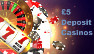 £5 minimum deposit casino sites