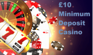 Ten pound low deposit casinos