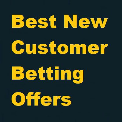 best new customer betting offers